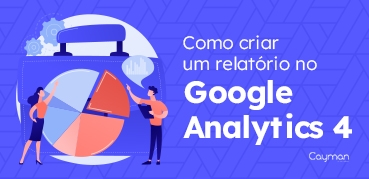 Como criar um Relatório no Google Analytics 4